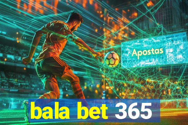 bala bet 365